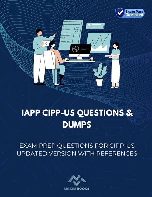 IAPP CIPP-US Questions & Dumps: Exam Prep Questions for CIPP-US updated version with References (Paperback)