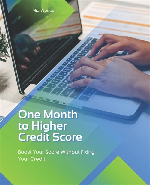 One Month to Higher Credit Score: Boost Your Score Without Fixing Your Credit (Paperback)