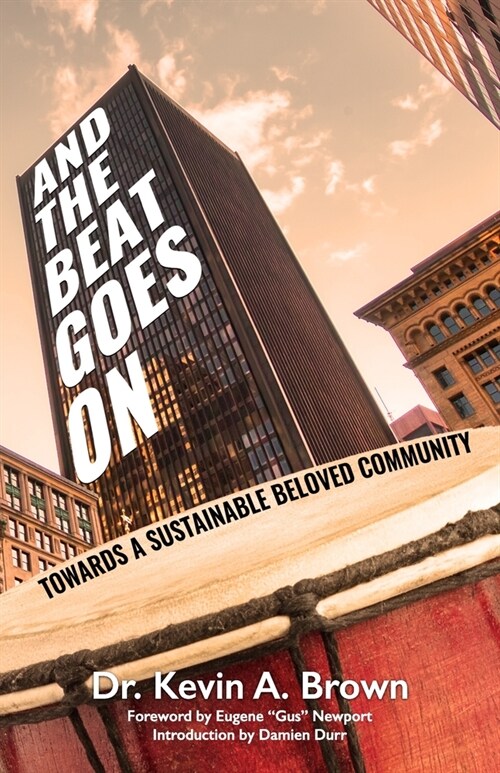 And the Beat Goes on: Towards A Sustainable Beloved Community (Paperback)