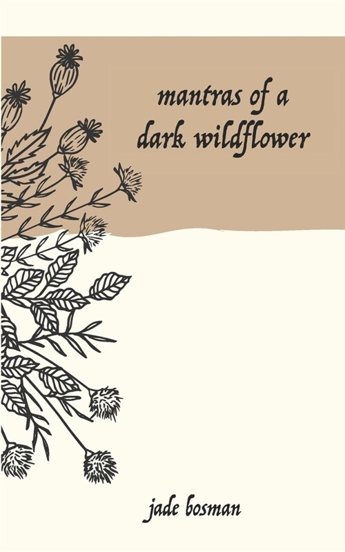 Mantras of a Dark Wildflower (Paperback)