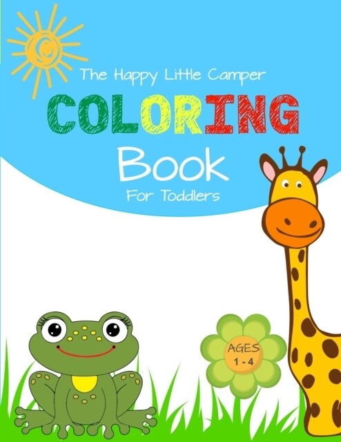 The Happy Little Camper Coloring Book for Toddlers: Ages 1- 4 (Paperback)