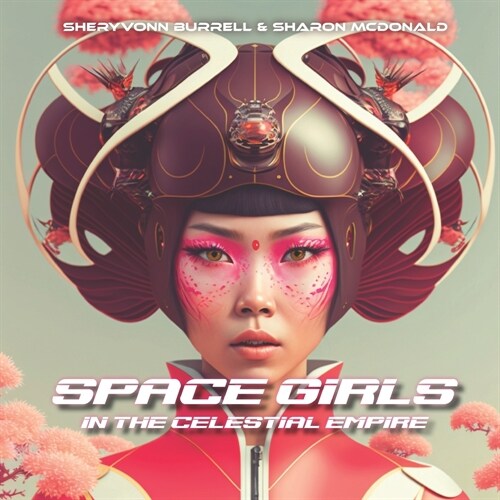 Space Girls: In the Celestial Empire: A Picture Book (Paperback)