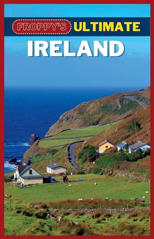 Froppys Ultimate Ireland: A Comprehensive Guide To Exploring The Emerald Isle (Paperback)