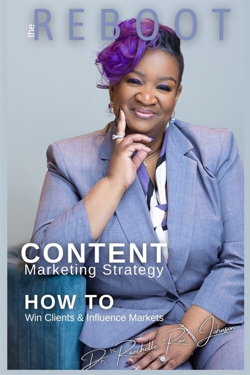 REBOOT Content Marketing Strategy: How to Win Clients and Influence Markets (Paperback)
