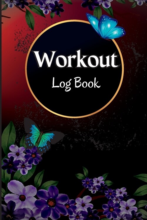 Workout Log Book: Workout and Fitness Record Tracker for Men and Women Exercise Notebook and Gym Journal for Personal Training (Paperback)