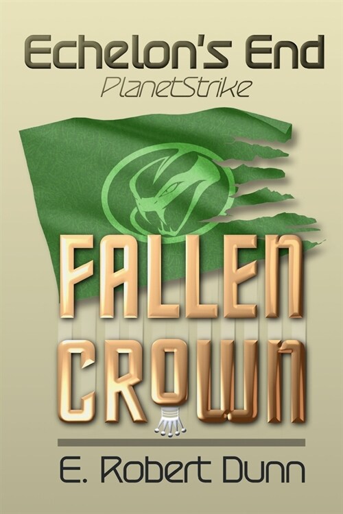 Echelons End: PlanetStrike 2: Fallen Crown (Paperback)