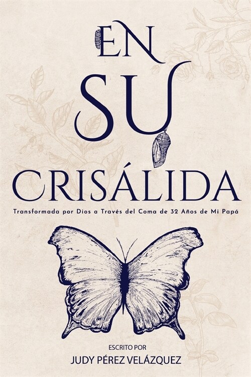 En Su Cris?ida: Transformada por Dios a Trav? del Coma de 32 A?s de Mi Pap? (Paperback)