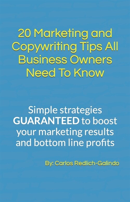 20 Marketing and Copywriting Tips All Business Owners Need To Know (Paperback)