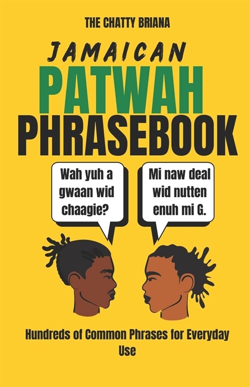 Chatty Briana Jamaican Patwah Phrasebook: Learn Jamaican Patwah (Paperback)