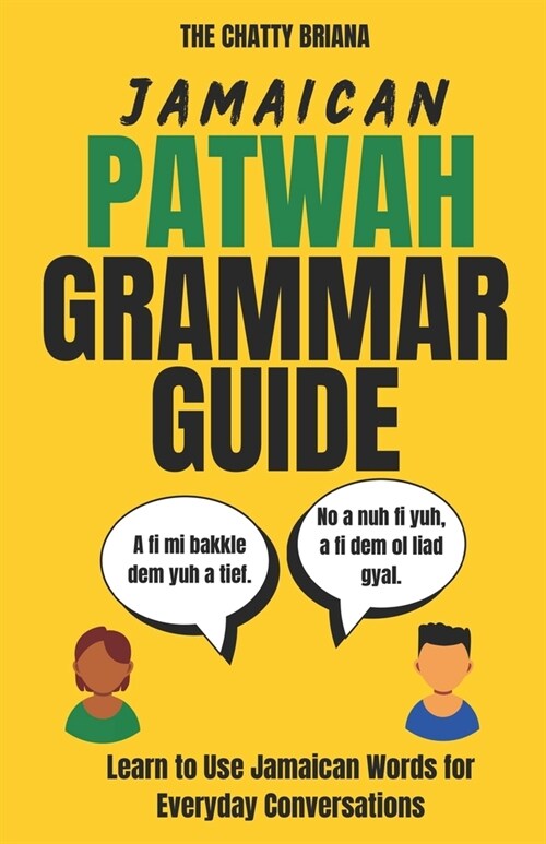 Chatty Briana Jamaican Patwah Grammar Guide: Learn Jamaican Patwah (Paperback)