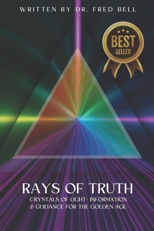 Rays of Truth - Crystals of Light: Information & Guidance for The Golden Age (Paperback)