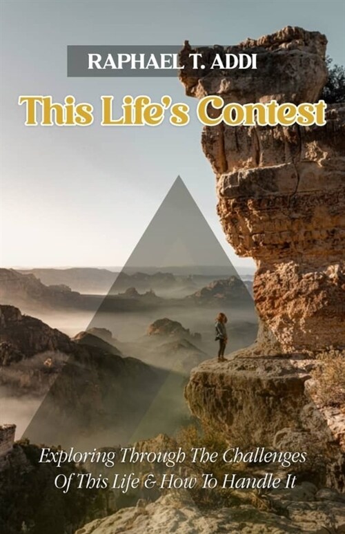 This Lifes Contest: Exploring Through the Challenges of This Life and How to Handle It (Paperback)