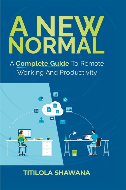 A New Normal: A Complete Guide to Remote Working and Productivity at Work (Paperback)