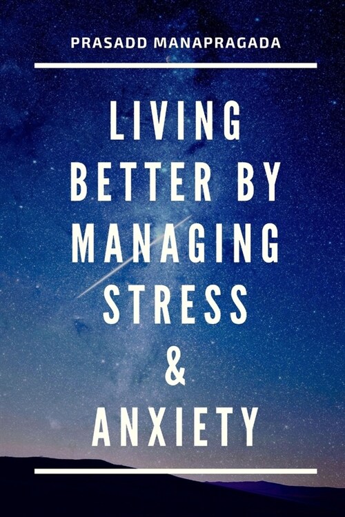 Living better by managing stress and anxiety (Paperback)