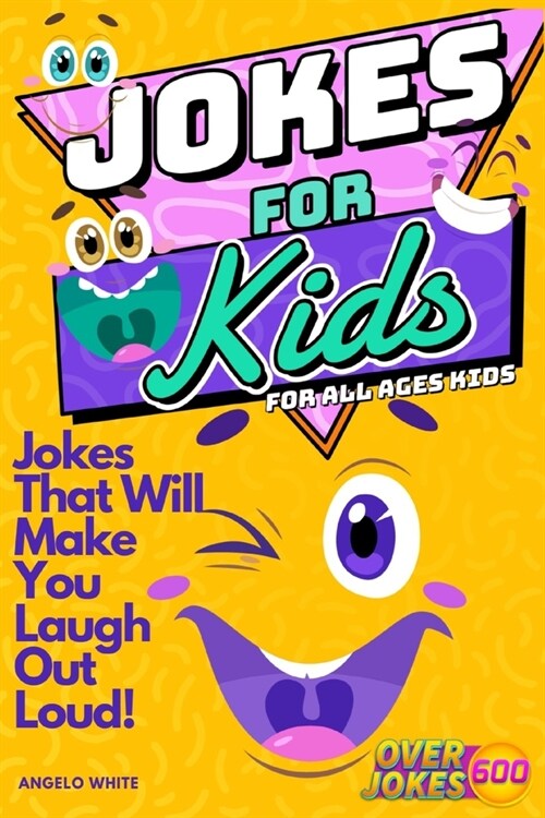 Jokes for Kids: That Will Make You Laugh Out Loud - Over 600 Variety of Jokes, from Silly Knock-Knocks, Tongue Twisters, Rib Ticklers, (Paperback)