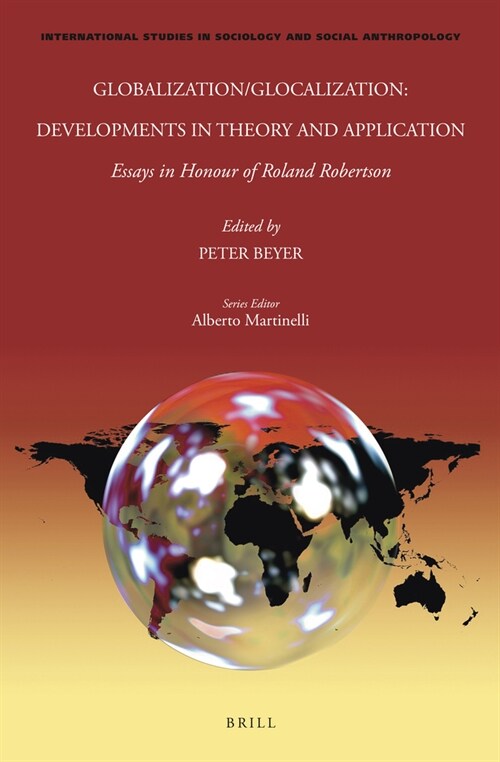 Globalization/Glocalization: Developments in Theory and Application: Essays in Honour of Roland Robertson (Paperback)