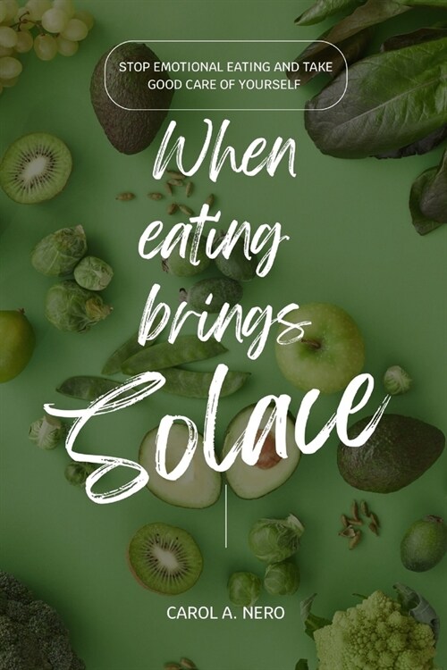 When eating brings solace: Stop emotional eating and take good care of yourself (Paperback)