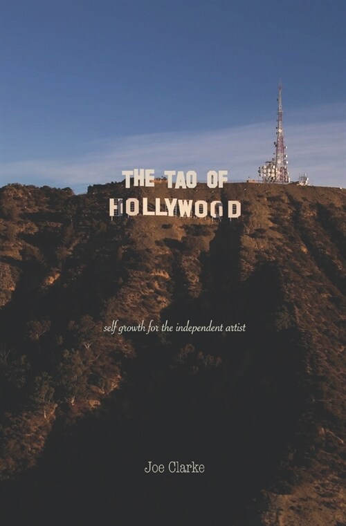 The Tao of Hollywood: self growth for the independent artist (Paperback)