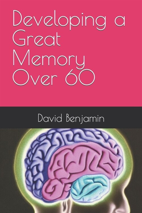 Developing a Great Memory Over 60 (Paperback)