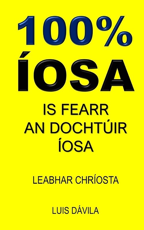 100% ?sa: Is Fearr an Docht?r ?sa (Paperback)