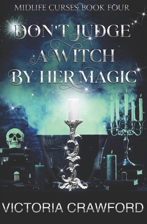 Dont Judge a Witch by Her Magic: Paranormal Womens Fiction (Paperback)