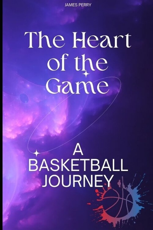 The Heart of the Game: : A Basketball Journey (Paperback)