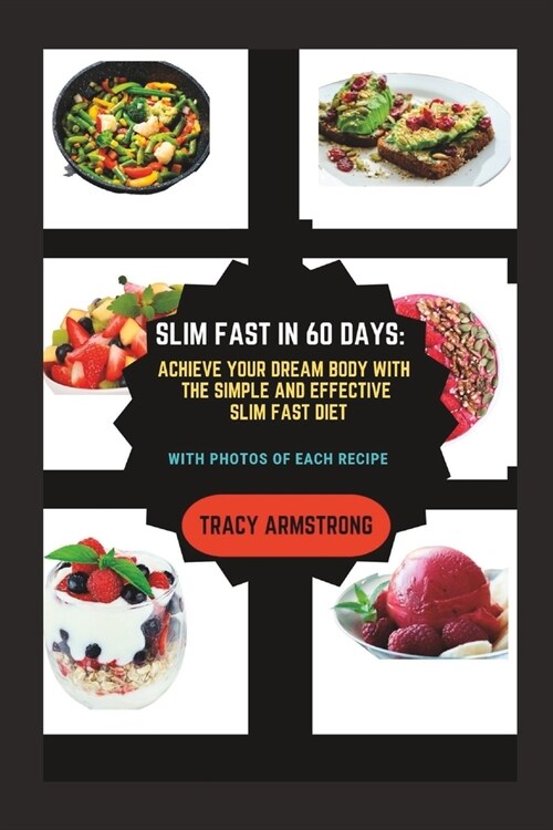 Slim Fast in 60 Days: Achieve Your Dream Body with the Simple and Effective Slim Fast Diet (Paperback)