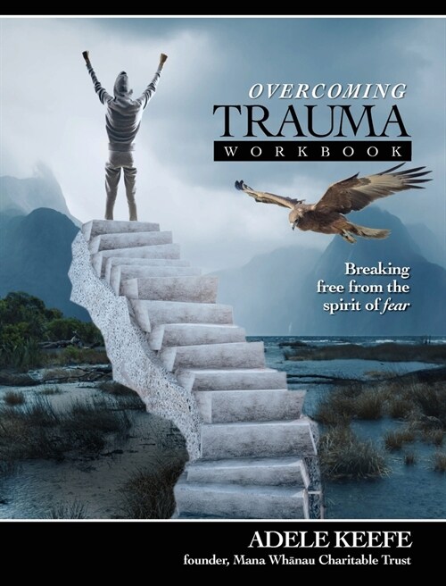 Overcoming Trauma: Breaking free from the spirit of fear and finding healing from trauma and PTSD (Paperback)