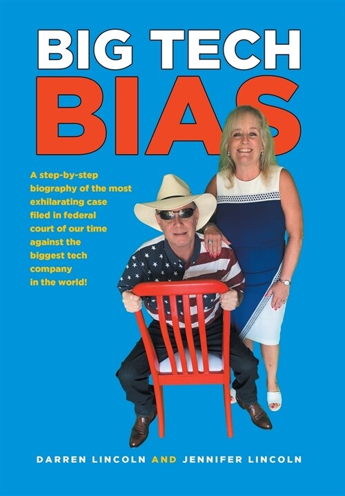 Big Tech Bias: A step-by-step biography of the most exhilarating case filed in federal court of our time against the biggest tech com (Hardcover)