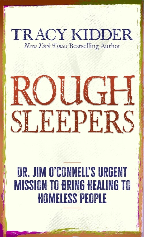 Rough Sleepers: Dr. Jim OConnells Urgent Mission to Bring Healing to Homeless People (Library Binding)