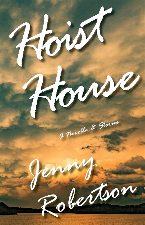 Hoist House: A Novella & Stories (Paperback)