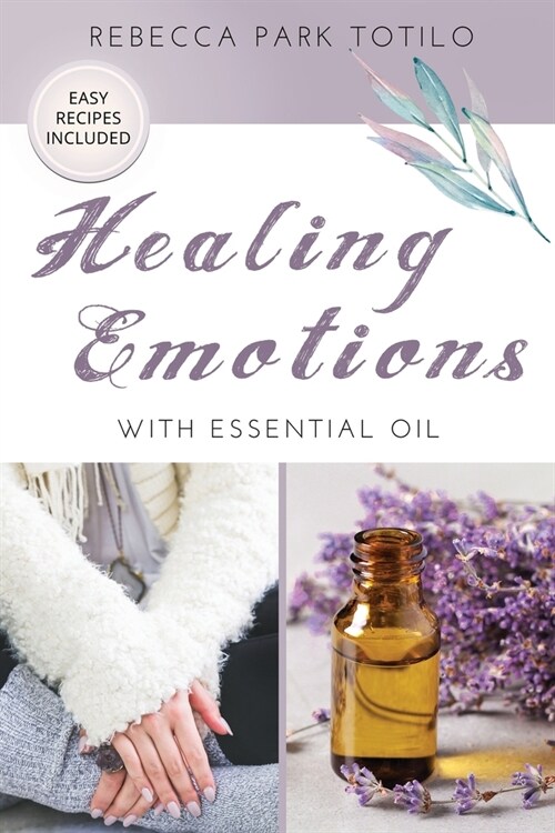 Healing Emotions With Essential Oil (Paperback)