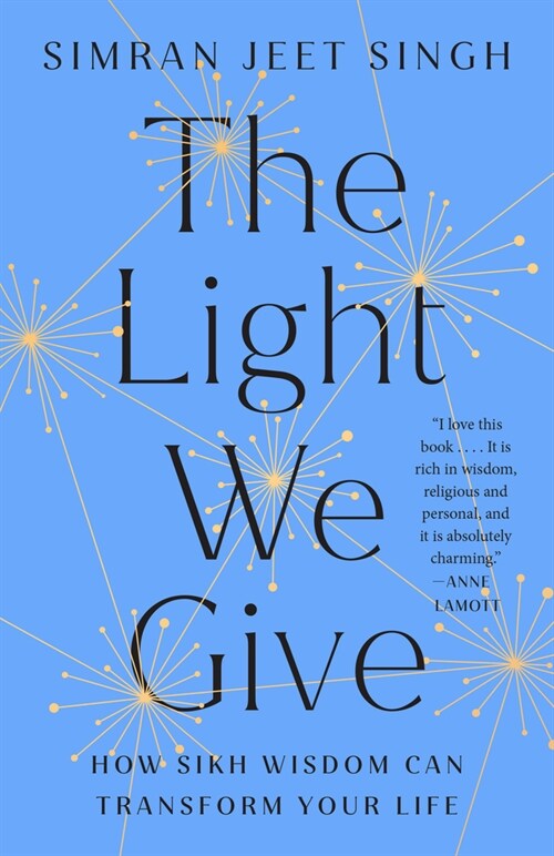 The Light We Give: How Sikh Wisdom Can Transform Your Life (Paperback)