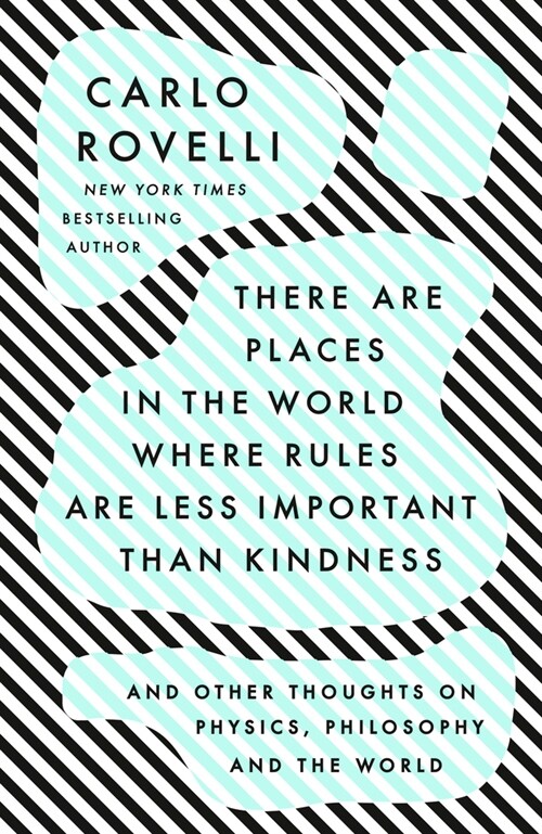 There Are Places in the World Where Rules Are Less Important Than Kindness: And Other Thoughts on Physics, Philosophy and the World (Paperback)