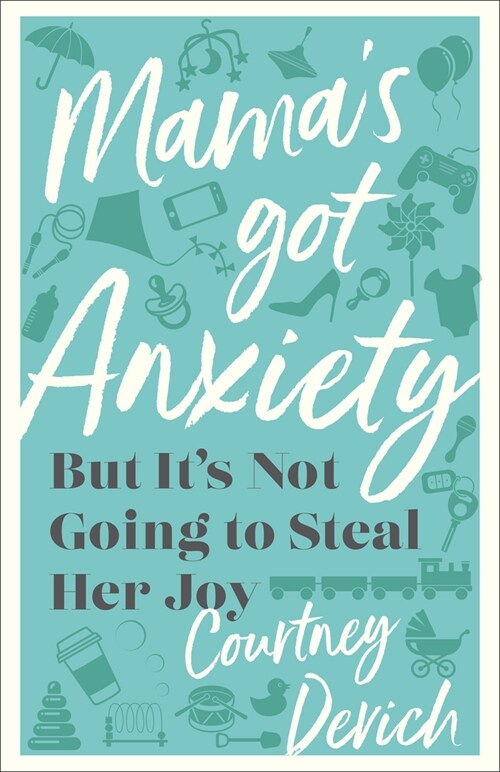 Mamas Got Anxiety: But Its Not Going to Steal Her Joy (Paperback)