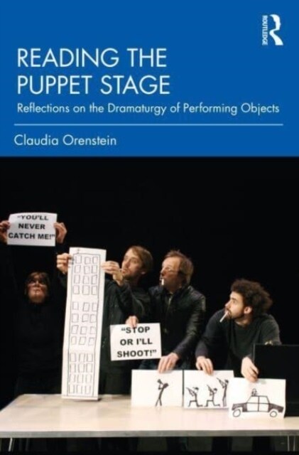 Reading the Puppet Stage : Reflections on the Dramaturgy of Performing Objects (Paperback)