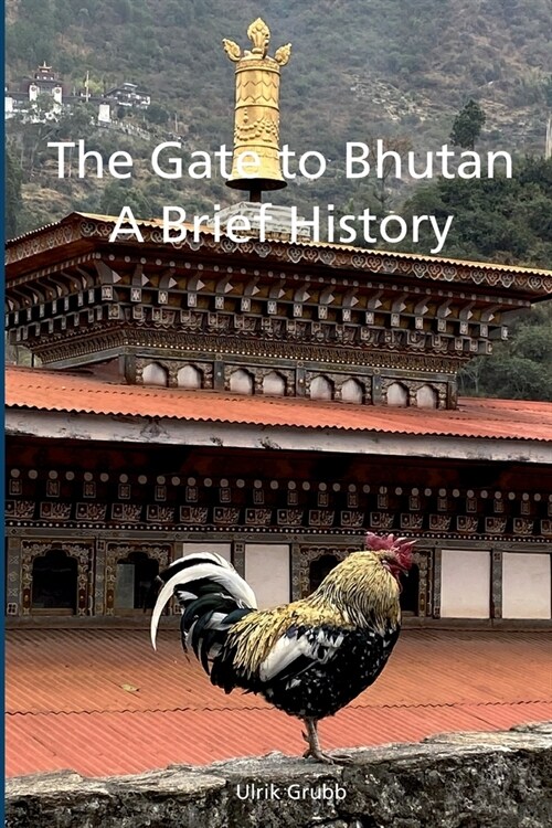 The Gate to Bhutan: A Brief History (Paperback)