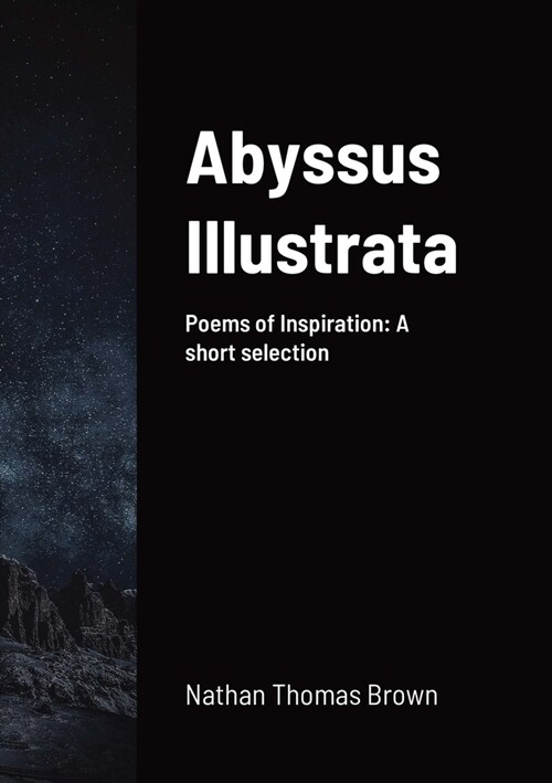 Abyssus Illustrata: A selection of Poems of Inspiration (Paperback)