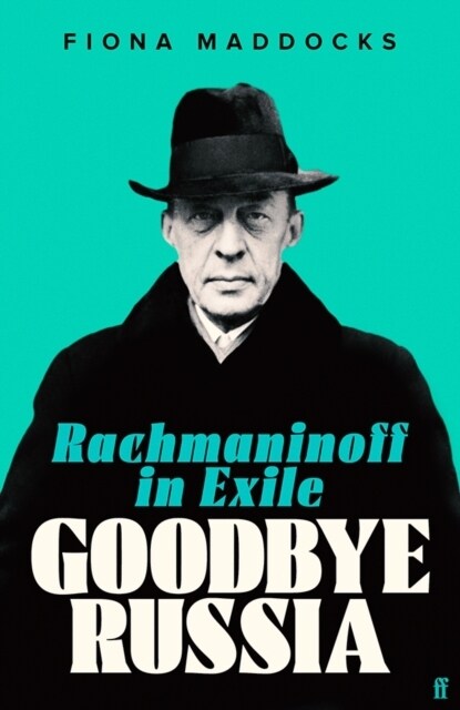 Goodbye Russia : Rachmaninoff in Exile (Hardcover, Main)