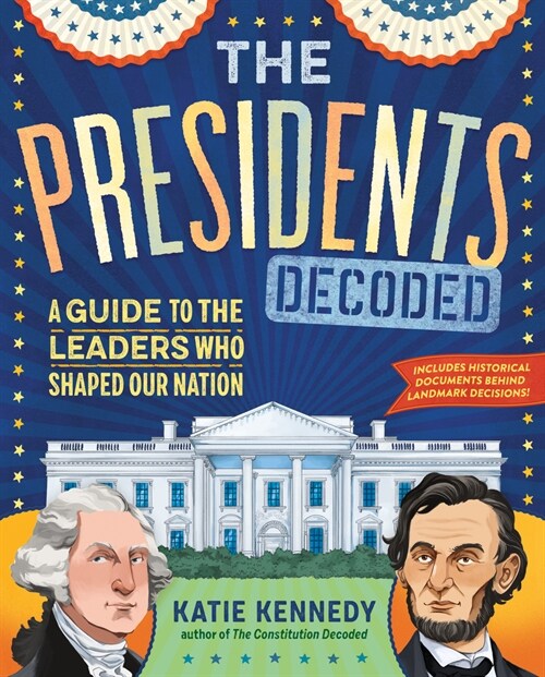 The Presidents Decoded: A Guide to the Leaders Who Shaped Our Nation (Hardcover)