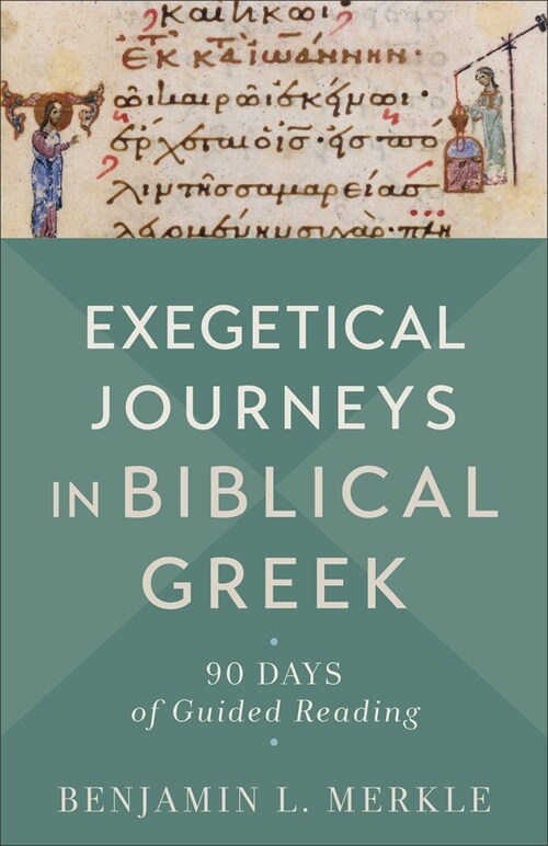 Exegetical Journeys in Biblical Greek: 90 Days of Guided Reading (Paperback)