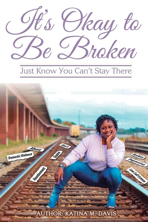 Its okay to be broken: Just know you cant stay there (Paperback)