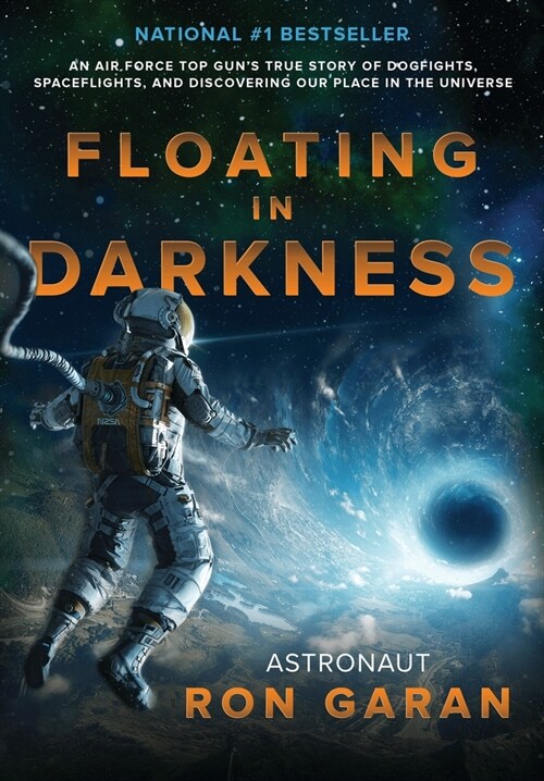 Floating in Darkness: An Air Force Top Guns True Story of Dogfights, Spaceflights, and Discovering Our Place in the Universe (Hardcover, 2)