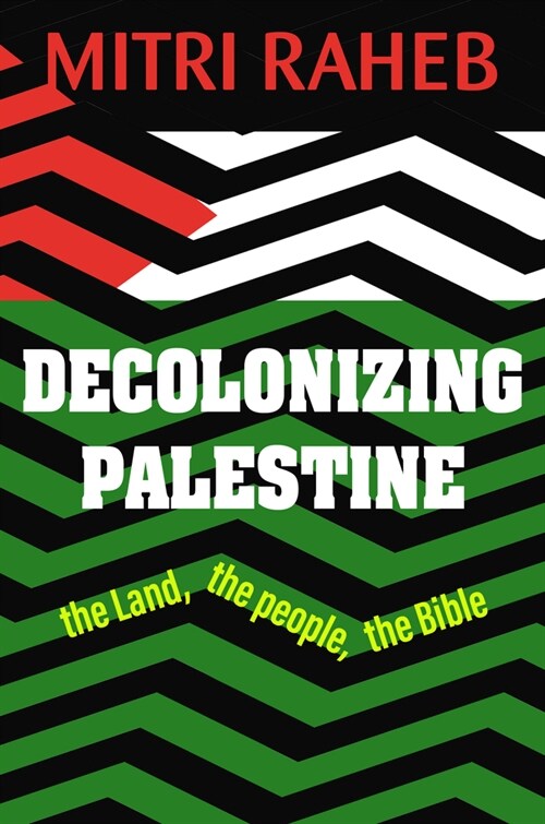 Decolonizing Palestine: The Land, the People, the Bible (Paperback)