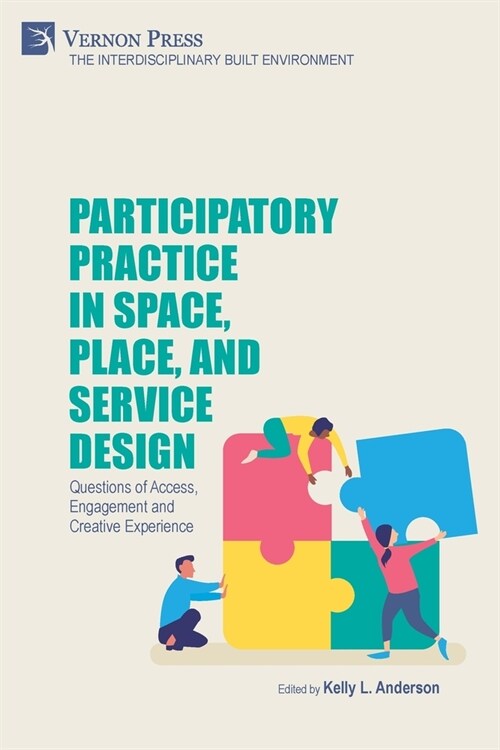 Participatory Practice in Space, Place, and Service Design: Questions of Access, Engagement and Creative Experience (Paperback)
