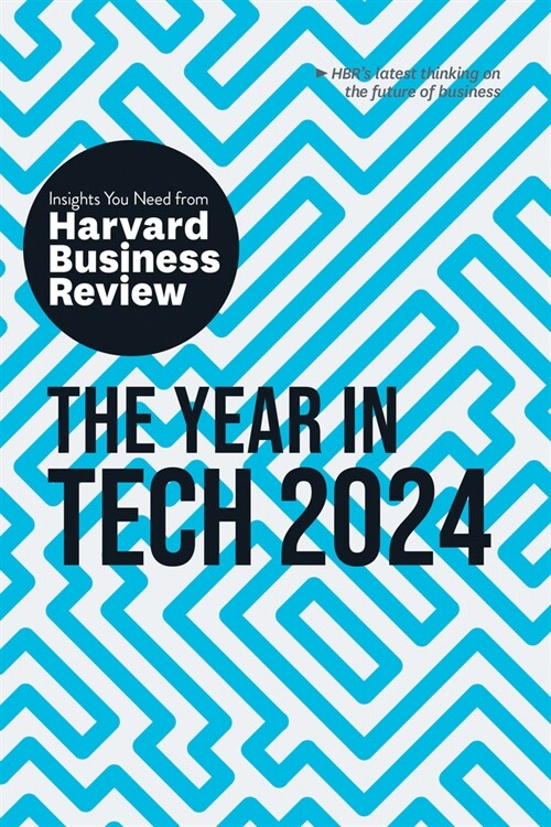 The Year in Tech, 2024: The Insights You Need from Harvard Business Review (Paperback)