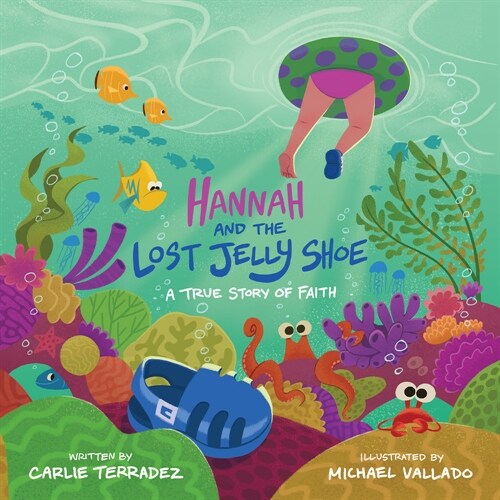 Hannah and the Lost Jelly Shoe: A True Story of Faith (Hardcover)