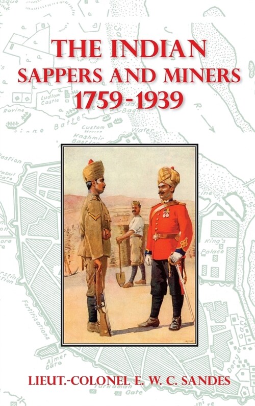 The Indian Sappers and Miners 1759-1939 (Hardcover)
