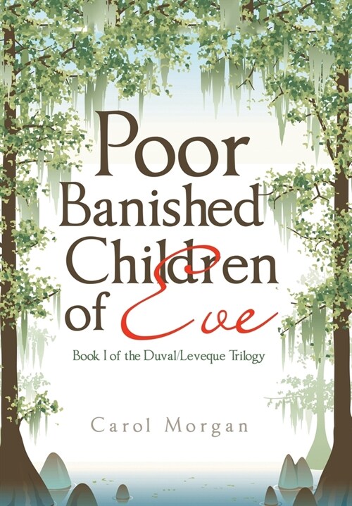 Poor Banished Children of Eve: Book I of the Duval/Leveque Trilogy (Hardcover)