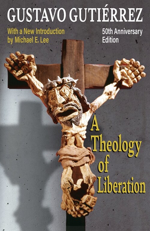 A Theology of Liberation: History, Politics, and Salvation 50th Anniversary Edition with New Introduction by Michael E. Lee) (Paperback)